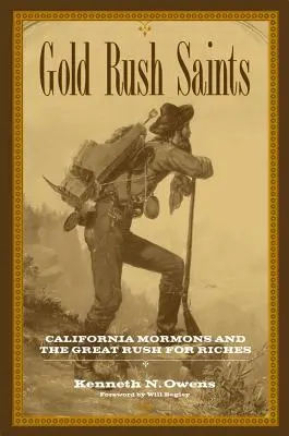 Svätci zlatej horúčky: Vydarený príbeh: Kalifornskí mormóni a veľká horúčka za bohatstvom - Gold Rush Saints: California Mormons and the Great Rush for Riches