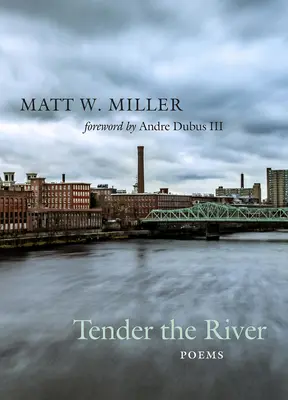 Nežná rieka: Básne - Tender the River: Poems