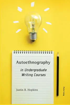 Autoetnografia v kurzoch písania pre vysokoškolákov - Autoethnography in Undergraduate Writing Courses