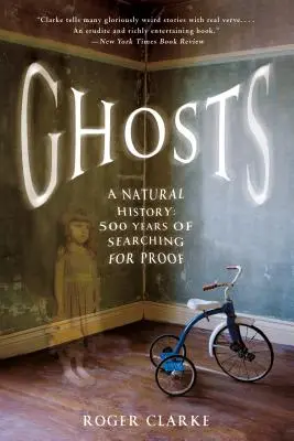 Prízraky: Prírodopis: Päťsto rokov hľadania dôkazov - Ghosts: A Natural History: 500 Years of Searching for Proof