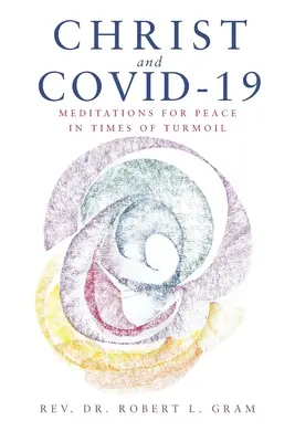 Kristus a Covid-19: Vydanie: Meditácie za mier v časoch nepokojov - Christ and Covid-19: Meditations for Peace in Times of Turmoil