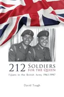 212 Vojaci pre kráľovnú: Fidžijčania v britskej armáde v rokoch 1961 - 1997 - 212 Soldiers for the Queen: Fijians in the British Army 1961-1997