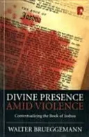 Božská prítomnosť uprostred násilia: Kontextualizácia knihy Jozue - Divine Presence Amid Violence: Contextualizing the book of Joshua
