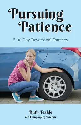 Snaha o trpezlivosť: Tridsaťdňová pobožnosť - Pursuing Patience: A Thirty Day Devotional Journey