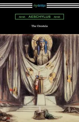 Oresteia: Morshead s úvodom Theodora A. - The Oresteia: Agamemnon, The Libation Bearers, and The Eumenides (Translated by E. D. A. Morshead with an introduction by Theodore A