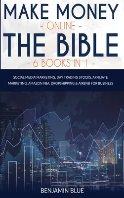 Vydelávanie peňazí online Biblia 6 kníh v 1: Marketing na sociálnych sieťach, denné obchodovanie s akciami, affiliate marketing, Amazon FBA, Dropshipping a Airbnb pre autobusy - Make Money Online The Bible 6 Books in 1: Social Media Marketing, Day Trading Stocks, Affiliate Marketing, Amazon FBA, Dropshipping and Airbnb for Bus