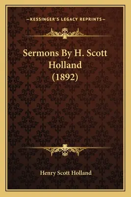 Kázne H. Scotta Hollanda (1892) - Sermons by H. Scott Holland (1892)