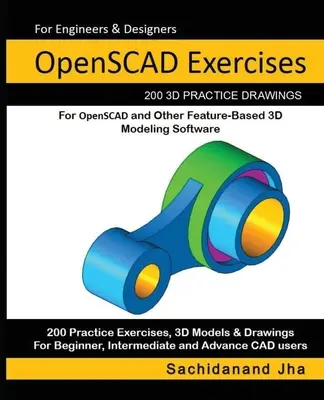 OpenSCAD Exercises: 200 cvičných 3D výkresov pre OpenSCAD a iný softvér pre 3D modelovanie založený na funkciách - OpenSCAD Exercises: 200 3D Practice Drawings For OpenSCAD and Other Feature-Based 3D Modeling Software