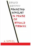 Prancing Novelist: Na chválu Ronalda Firbanka - Prancing Novelist: In Praise of Ronald Firbank