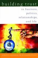 Budovanie dôvery: V podnikaní, politike, vzťahoch a živote - Building Trust: In Business, Politics, Relationships, and Life