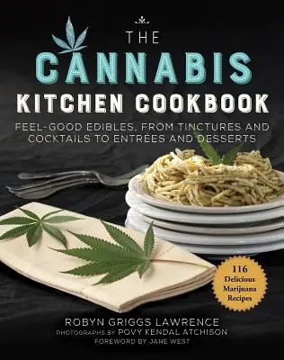 The Cannabis Kitchen Cookbook (Kuchárska kniha o konope): Knižná publikácia: Feel-Good Edibles, from Tinctures and Cocktails to Entres and Desserts - The Cannabis Kitchen Cookbook: Feel-Good Edibles, from Tinctures and Cocktails to Entres and Desserts