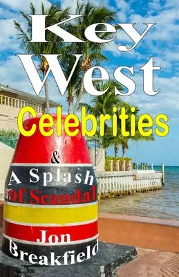 Celebrity z Key Westu: a škvrna škandálu - Key West Celebrities: & a Splash of Scandal
