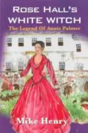 Biela čarodejnica Rose Hallovej: Legenda o Annie Palmerovej - Rose Hall's White Witch: The Legend of Annie Palmer