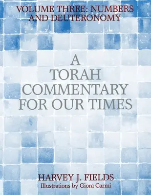 Komentár k Tóre pre našu dobu: III. zväzok: Numeri a Deuteronómium - Torah Commentary for Our Times: Volume III: Numbers and Deuteronomy