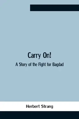 Pokračujte! Príbeh boja o Bagdad - Carry On! A Story Of The Fight For Bagdad