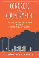 Betón a vidiek: Mestský a vidiecky priestor v portorickej kultúre 50. rokov 20. storočia - Concrete and Countryside: The Urban and the Rural in 1950s Puerto Rican Culture