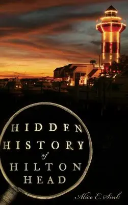Skrytá história mesta Hilton Head - Hidden History of Hilton Head