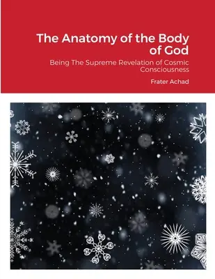 Anatómia Božieho tela: Najvyššie zjavenie kozmického vedomia - The Anatomy of the Body of God: Being The Supreme Revelation of Cosmic Consciousness
