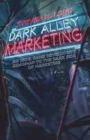 Marketing v temných uličkách: Príručka nezávislého vývojára hier o temnej strane marketingu - Dark Alley Marketing: An indie game developer's roadmap to the dark side of marketing