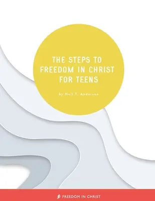 Kroky k slobode v Kristovi pre dospievajúcich - The Steps to Freedom in Christ for Teens