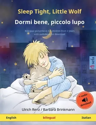Spi pokojne, vlčatko - Dormi bene, piccolo lupo (anglicky - taliansky): Dvojjazyčná obrázková kniha pre deti s audioknihou na stiahnutie - Sleep Tight, Little Wolf - Dormi bene, piccolo lupo (English - Italian): Bilingual children's picture book with audiobook for download