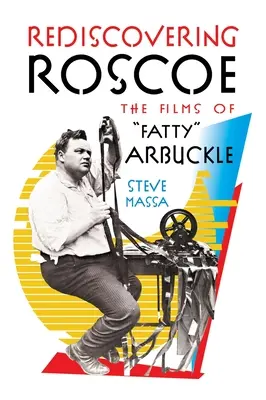 Znovuobjavenie Roscoe: Arbuckle“ (tvrdá väzba)“ - Rediscovering Roscoe: The Films of Fatty