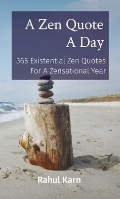 Zenový citát na deň: 365 existenciálnych zenových citátov pre zenový rok - A Zen Quote A Day: 365 Existential Zen Quotes For A Zensational Year