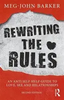 Prepisovanie pravidiel: Vydanie príručky o láske, sexe a vzťahoch, ktorá je zameraná proti svojpomoci - Rewriting the Rules: An Anti Self-Help Guide to Love, Sex and Relationships