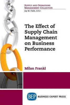 Vplyv riadenia dodávateľského reťazca na výkonnosť podniku - The Effect of Supply Chain Management on Business Performance