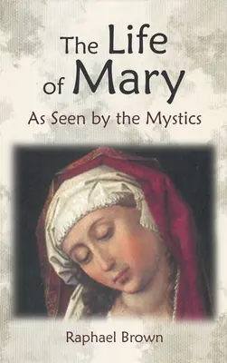 Máriin život očami mystikov - The Life of Mary as Seen by the Mystics