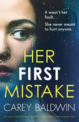 Jej prvá chyba: Úplne strhujúci psychologický triler s dychberúcim zvratom - Her First Mistake: An utterly gripping psychological thriller with a breathtaking twist