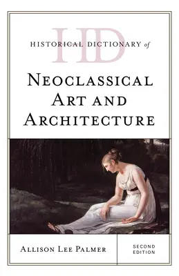Historický slovník neoklasicistického umenia a architektúry, druhé vydanie - Historical Dictionary of Neoclassical Art and Architecture, Second Edition