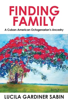 Hľadanie rodiny: A Cuban-American Octogenarian's Ancestry - Finding Family: A Cuban-American Octogenarian's Ancestry
