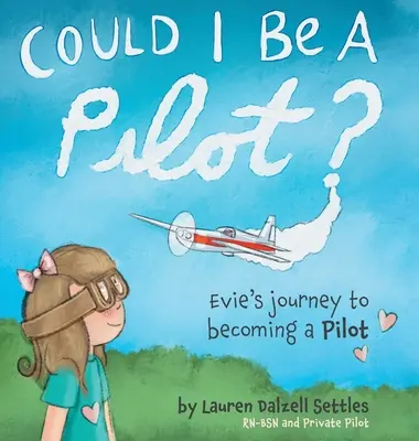 Mohol by som byť pilotom? Eviina cesta k povolaniu pilota - Could I Be a Pilot?: Evie's Journey to Becoming a Pilot