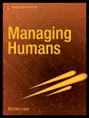 Riadenie ľudí: Kusé a humorné príbehy manažéra softvérového inžinierstva - Managing Humans: Biting and Humorous Tales of a Software Engineering Manager