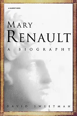 Mary Renaultová: Životopis - Mary Renault: A Biography