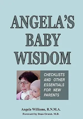 Angelina detská múdrosť: Kontrolné zoznamy a iné základné informácie pre nových rodičov - Angela's Baby Wisdom: Checklists and Other Essentials for New Parents