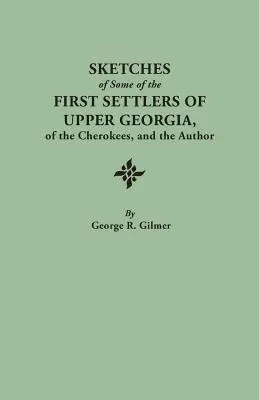 Náčrty niektorých prvých osadníkov Hornej Georgie, Čerokézov a autora. Pretlačené z autorovho revidovaného a opraveného vydania O - Sketches of Some of the First Settlers of Upper Georgia, of the Cherokees, and the Author. Reprinted from the Author's Revised and Corrected Edition O