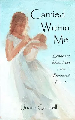 Nosí sa vo mne: Ozveny straty dieťaťa od pozostalých rodičov - Carried Within Me: Echoes of Infant Loss From Bereaved Parents