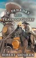 Vlak slávy: A Faraday Novel - Train Of Glory: A Faraday Novel