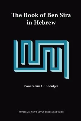 Kniha Ben Sira v hebrejčine: Vydanie všetkých zachovaných hebrejských rukopisov a prehľad všetkých paralelných hebrejských textov Ben Sira - The Book of Ben Sira in Hebrew: A Text Edition of All Extant Hebrew Manuscripts and a Synopsis of All Parallel Hebrew Ben Sira Texts