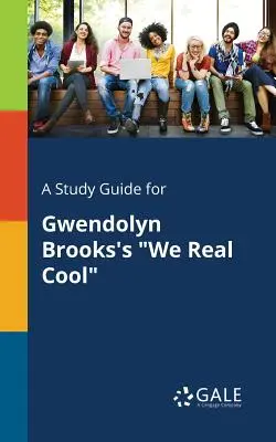 Sprievodca štúdiom k románu Gwendolyn Brooksovej My sme fakt cool - A Study Guide for Gwendolyn Brooks's We Real Cool