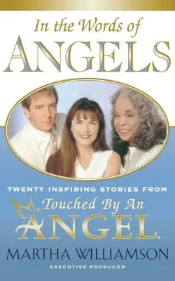 Slovami anjelov: Dvadsať inšpiratívnych príbehov z knihy Dotknutý anjel - In the Words of Angels: Twenty Inspiring Stories from Touched by an Angel