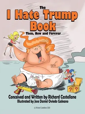 Kniha Nenávidím Trumpa: Minulosť, prítomnosť a budúcnosť* - The I Hate Trump Book: Past, Present & Future*