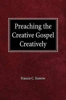 Kázanie tvorivého evanjelia tvorivo - Preaching the Creative Gospel Creatively