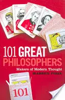101 veľkých filozofov: Tvorcovia moderného myslenia - 101 Great Philosophers: Makers of Modern Thought