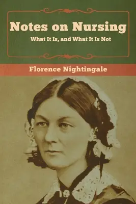 Poznámky o ošetrovateľstve: Čo to je a čo to nie je - Notes on Nursing: What It Is, and What It Is Not