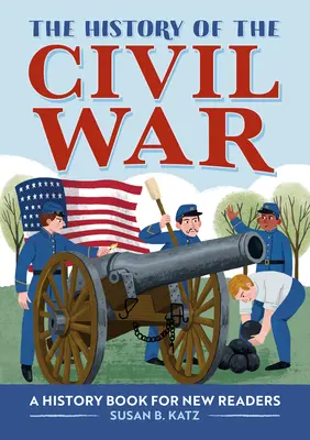 Dejiny občianskej vojny: Historická kniha pre nových čitateľov - The History of the Civil War: A History Book for New Readers