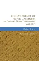 Vznik hyperkalvinizmu v anglickej nonkonformite 1689 - 1765 - The Emergence of Hyper-Calvinism in English Nonconformity 1689-1765