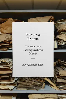 Umiestňovanie dokumentov: Americký trh s literárnymi archívmi - Placing Papers: The American Literary Archives Market